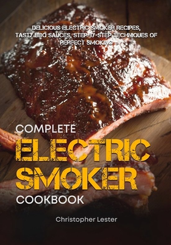 Grill & Smoker Cookbook-The Complete Electric Smoker Cookbook