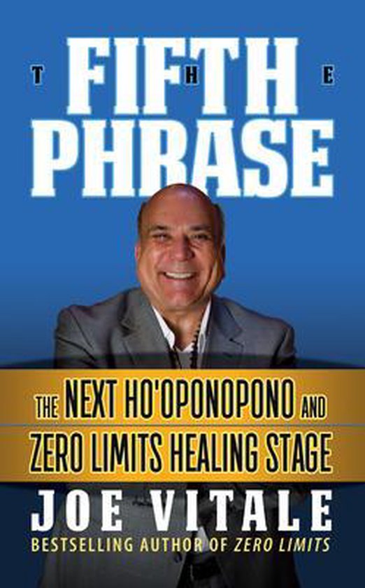 The Fifth Phrase: He Next Ho'oponopono and Zero Limits Healing Stage