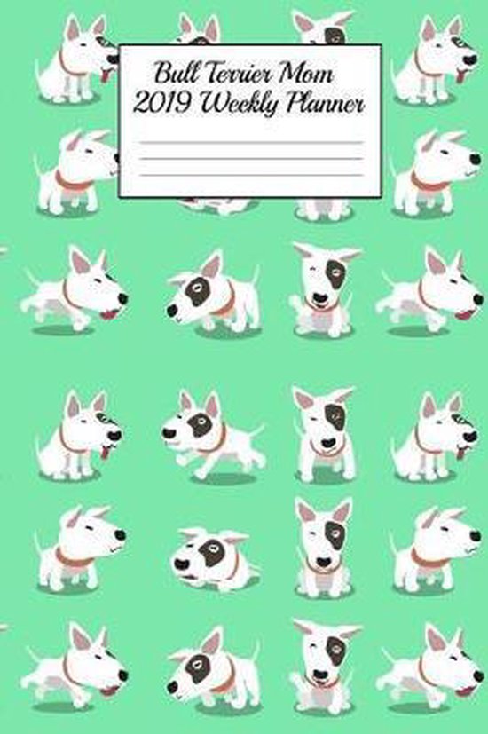 Bull Terrier Mom 2019 Weekly Planner