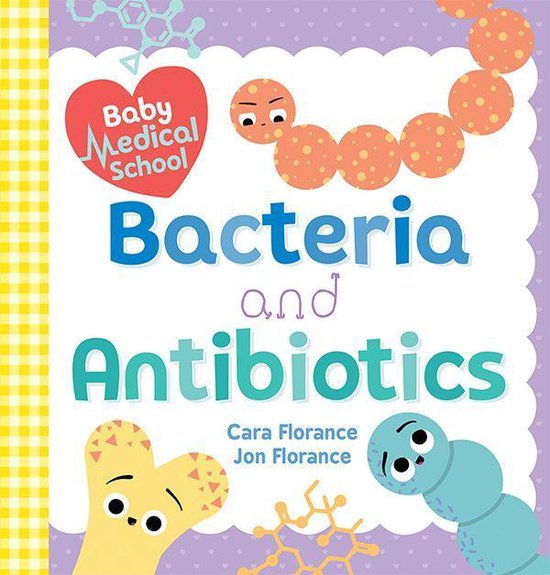 Baby University - Baby Medical School: Bacteria and Antibiotics