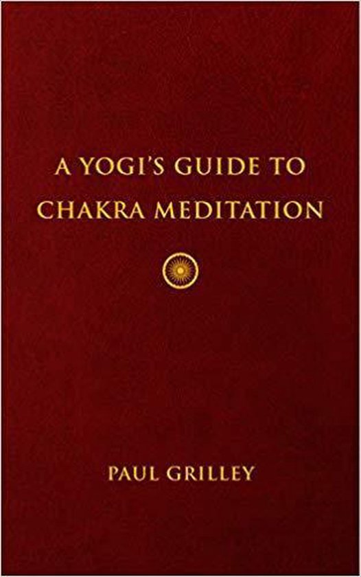 A Yogis Guide to Chakra Meditation