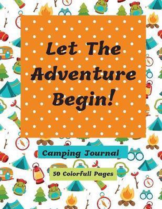 Let The Adventure Begin Camping Journal