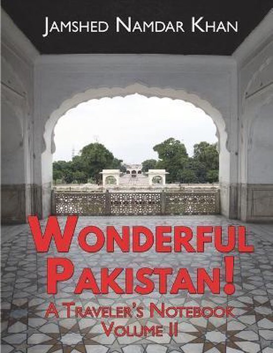 A Traveler's Guide to Pakistan- Wonderful Pakistan! A Traveler's Notebook