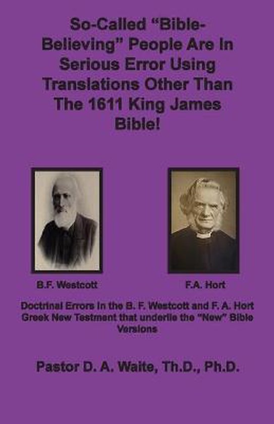 1- So-called Bible-Believing People Are in Serious Error Using Translations Other Than The 1611 King James Bible