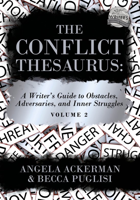 Writers Helping Writers 9 - The Conflict Thesaurus: A Writer's Guide to Obstacles, Adversaries, and Inner Struggles (Volume 2)