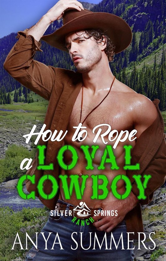 Silver Springs Ranch 4 - How To Rope A Loyal Cowboy