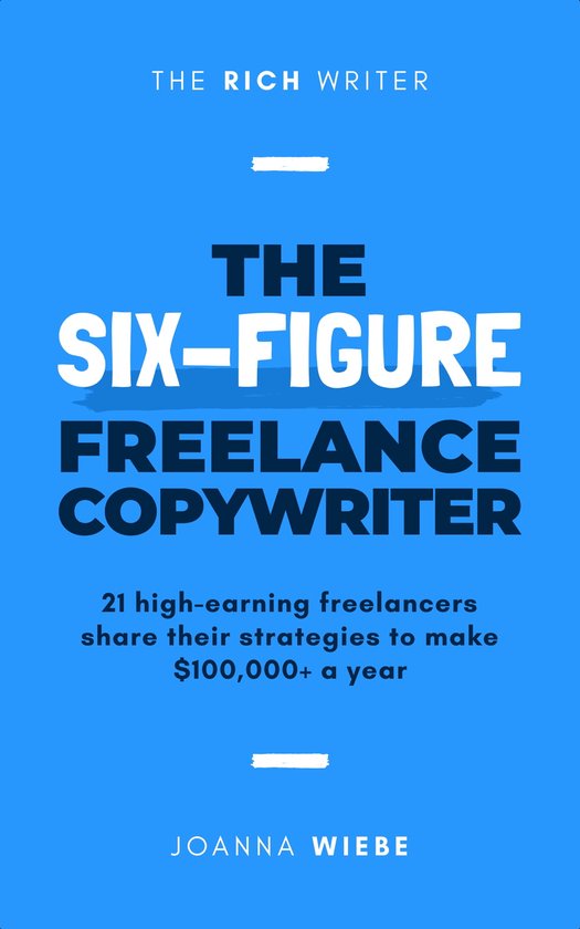 The Rich Writer Series 3 - The Six-Figure Freelance Copywriter