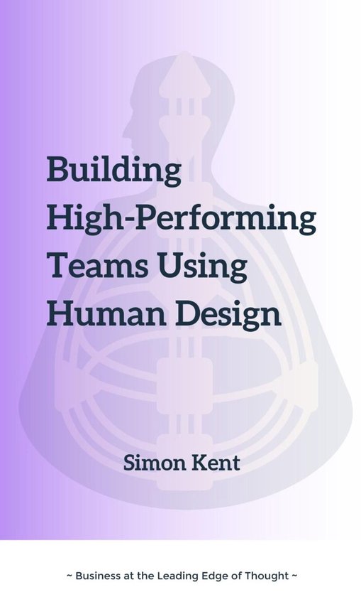 Building High-Performing Teams Using Human Design: Unlocking Success through Human Diversity