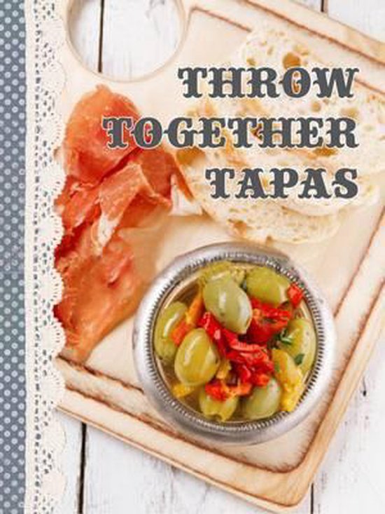 Throw Together Tapas