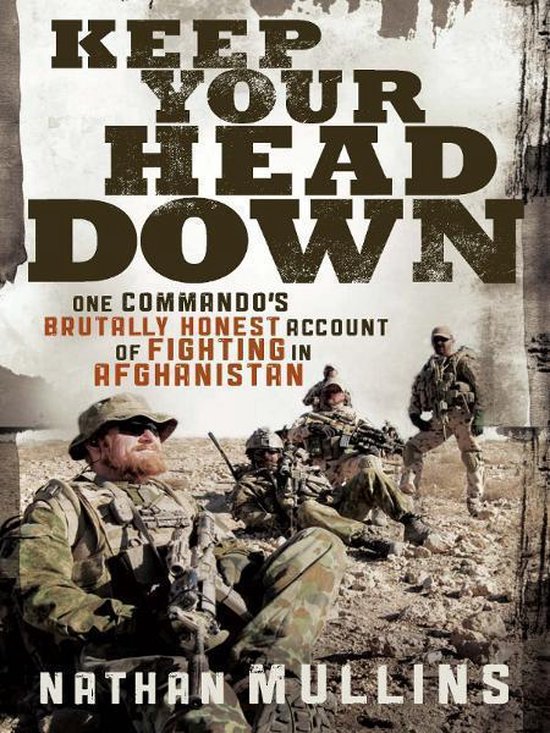 Keep Your Head Down: One commando's brutally honest account of fighting in Afghanistan
