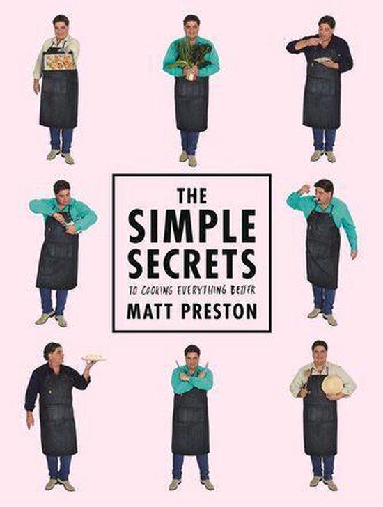 The Simple Secrets to Cooking Everything Better