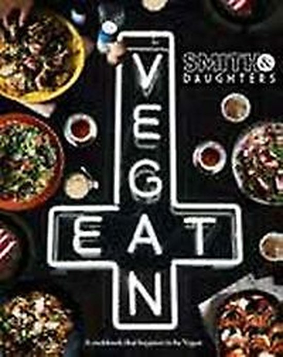 Smith & Daughters: A Cookbook (That Happens to be Vegan)