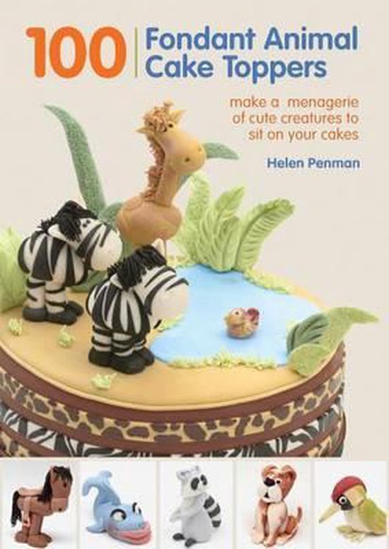 Penman, H: 100 Fondant Animal Cake Toppers