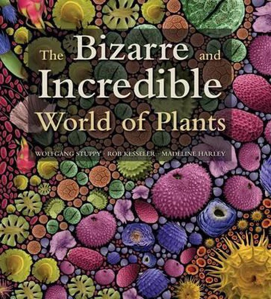 The Bizarre and Incredible World of Plants