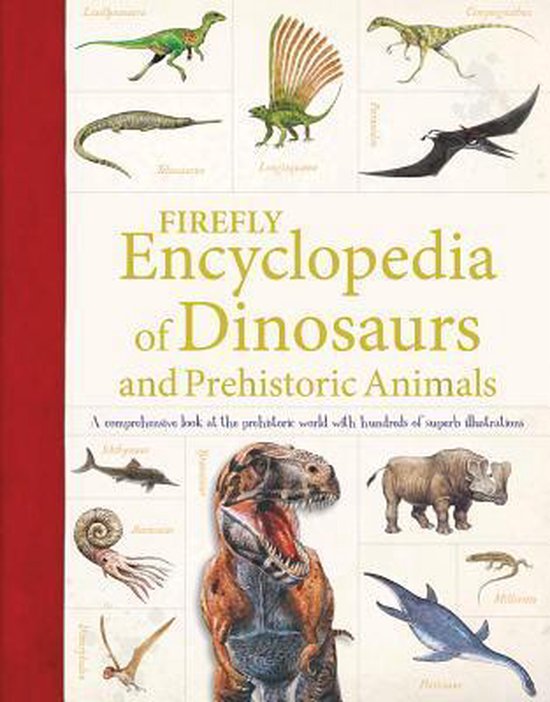 Firefly Encyclopedia of Dinosaurs and Prehistoric Animals