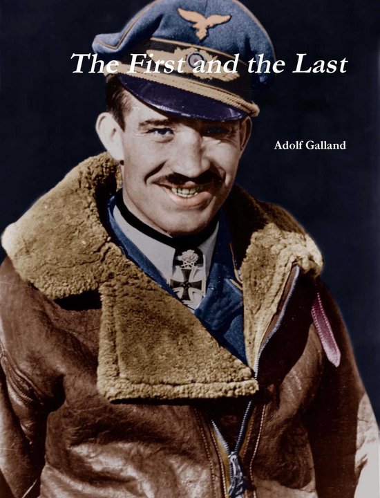 The First and The Last by Adolf Galland