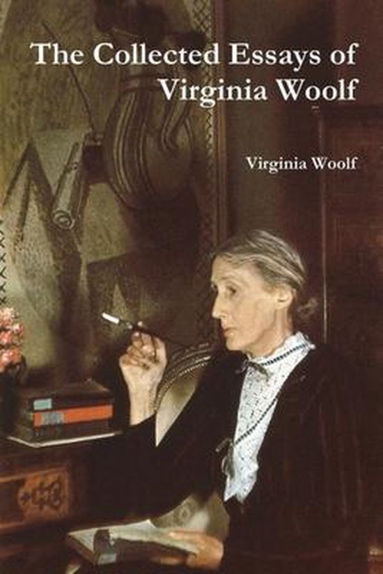 The Collected Essays of Virginia Woolf