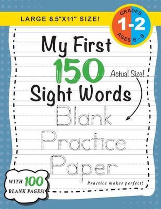 My First 150 Sight Words- My First 150 Sight Words Blank Practice Paper (Large 8.5x11 Size!)