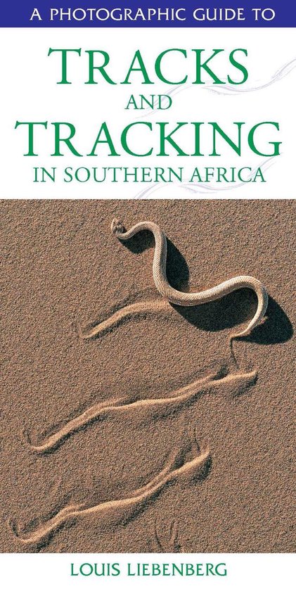 Photographic Guide to Tracks & Tracking in Southern Africa