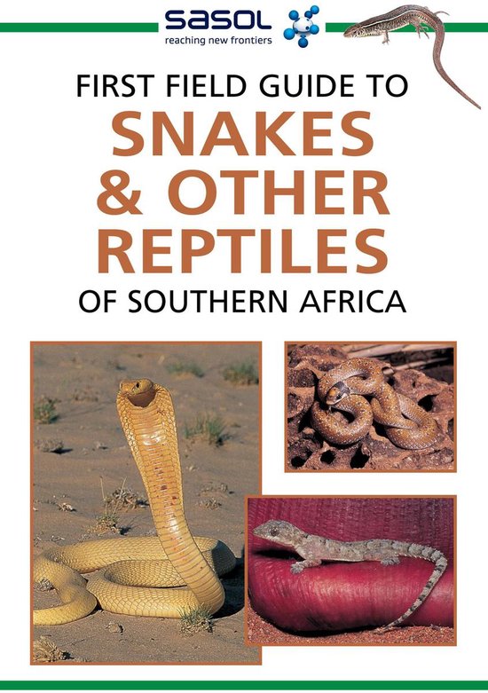 Sasol First Field Guide - Sasol First Field Guide to Snakes & other Reptiles of Southern Africa