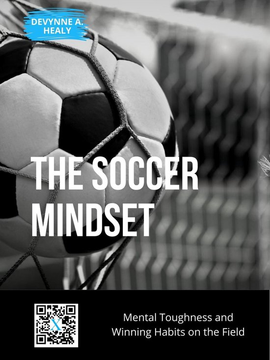 The Soccer Mindset: Mental Toughness and Winning Habits on the Field