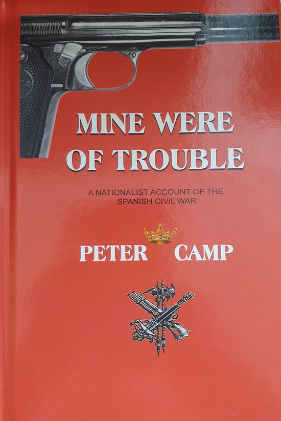 Mine Were of Trouble: A Nationalist Account of the Spanish Civil War