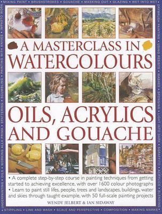 Masterclass in Watercolours, Oils, Acrylics and Gouache