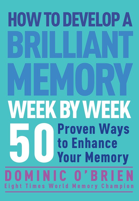 How to Develop a Brilliant Memory Week by Week