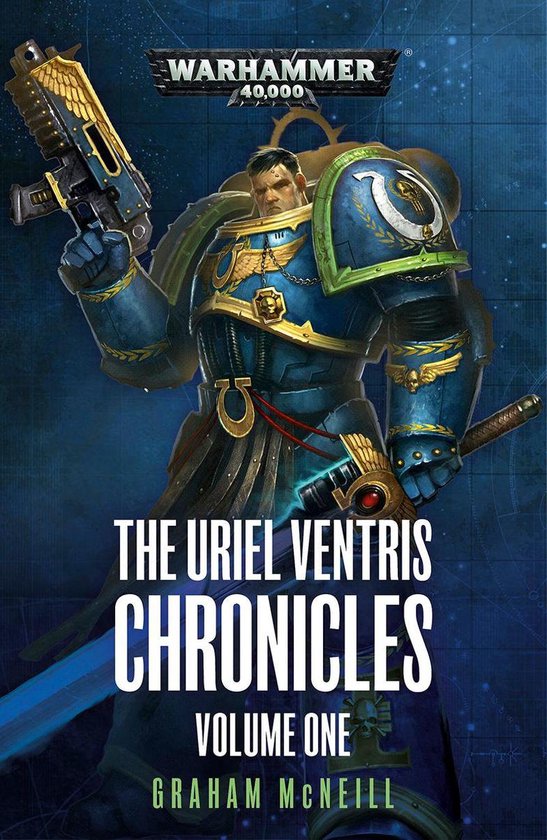 The Chronicles of Uriel Ventris: Warhammer 40,000 - The Uriel Ventris Chronicles: Volume 1