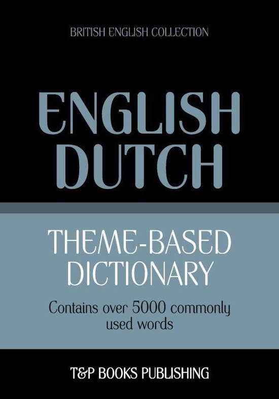 Theme-based dictionary British English-Dutch - 5000 words