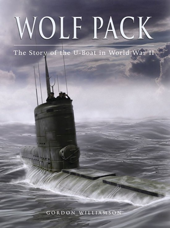 Wolf Pack: The Story of the U-Boat in World War II