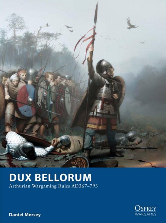 Dux Bellorum # Arthurian Wargaming Rules Ad367-793