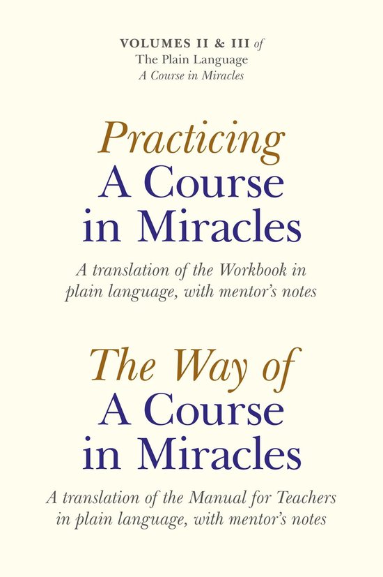 Practicing a Course in Miracles: A translation of the Workbook in plain language and with mentoring notes