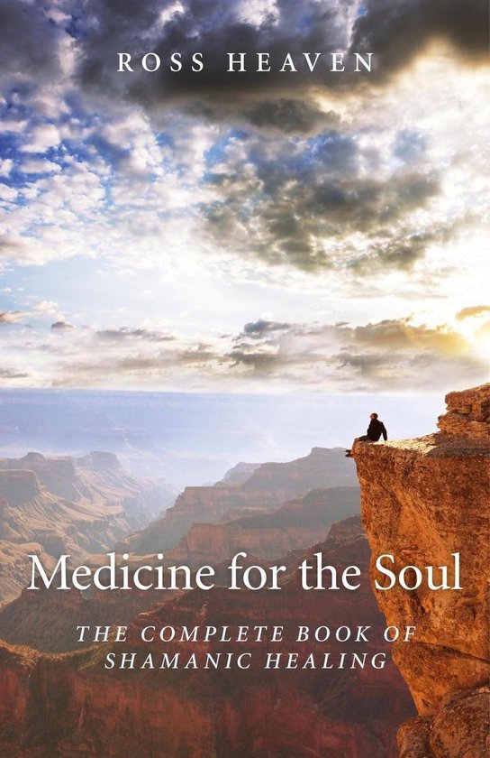 Medicine for the Soul: The Complete Book of Shamanic Healing
