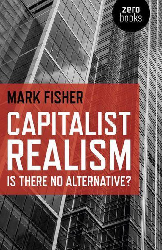 Capitalist Realism: Is there no alternative?