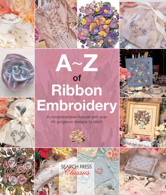 A–Z of Needlecraft - A–Z of Ribbon Embroidery