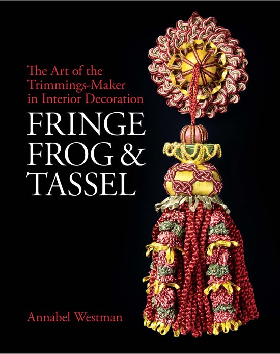 Fringe, Frog and Tassel: The Art of the Trimmings-Maker