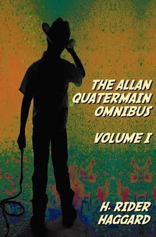 The Allan Quatermain Omnibus Volume I, Including the Following Novels (complete and Unabridged) King Solomon's Mines, Allan Quatermain, Allan's Wife, Maiwa's Revenge, Marie, Child Of Storm, The Holy Flower, Finished