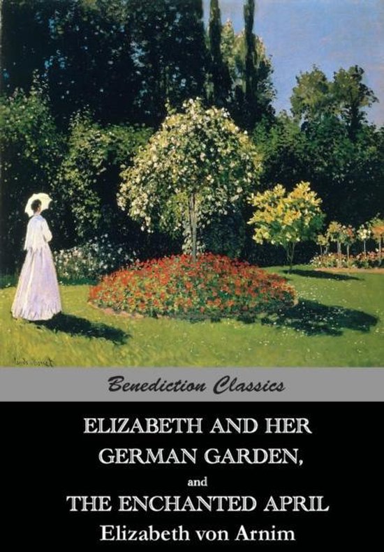 Elizabeth And Her German Garden, and The Enchanted April