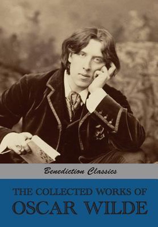 The Collected Works of Oscar Wilde (Lady Windermere's Fan; Salom; A Woman Of No Importance; The Importance of Being Earnest; An Ideal Husband; The Pi