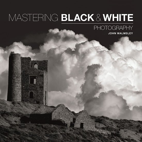 Mastering Black & White Photography