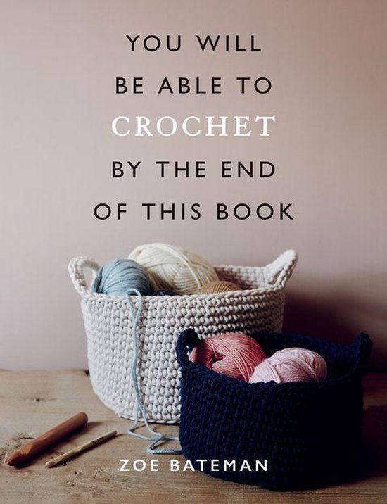 You Will Be Able to - You Will Be Able to Crochet by the End of This Book