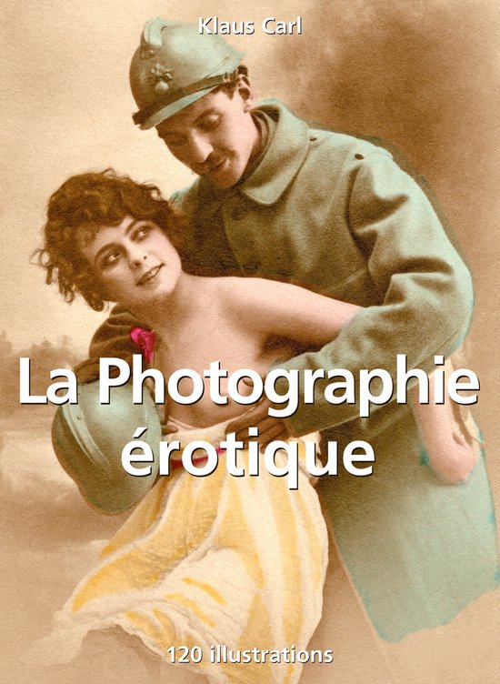 La Photographie érotique 120 illustrations