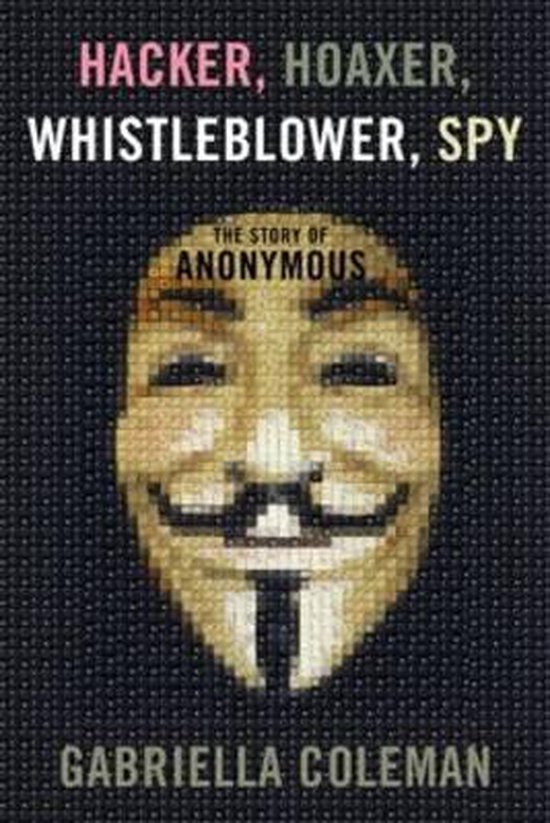 Hacker, Hoaxer, Whistleblower, Spy