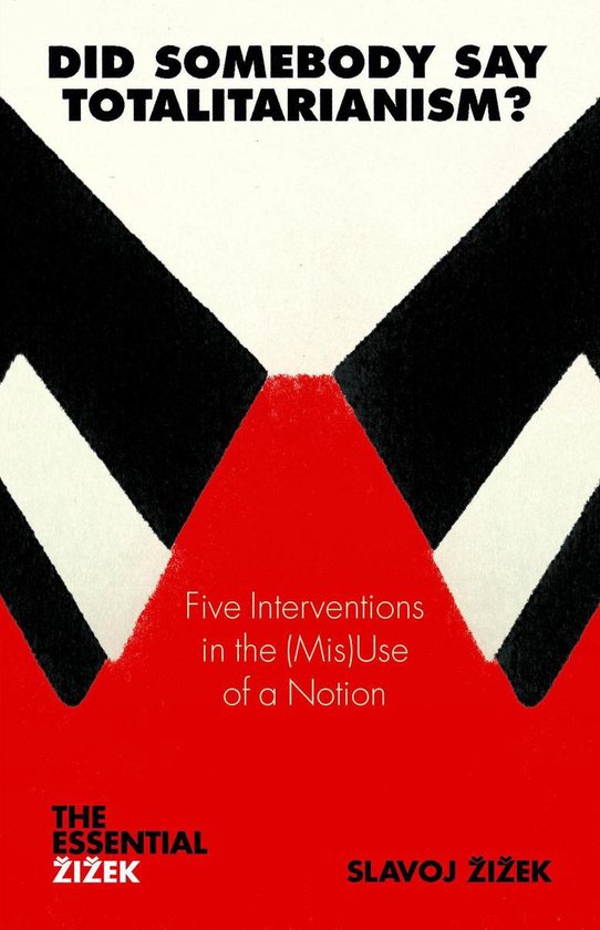 The Essential Zizek - Did Somebody Say Totalitarianism?