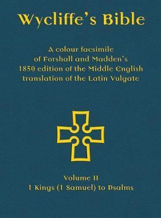 Wycliffe's Bible - A colour facsimile of Forshall and Madden's 1850 edition of the Middle English translation of the Latin Vulgate