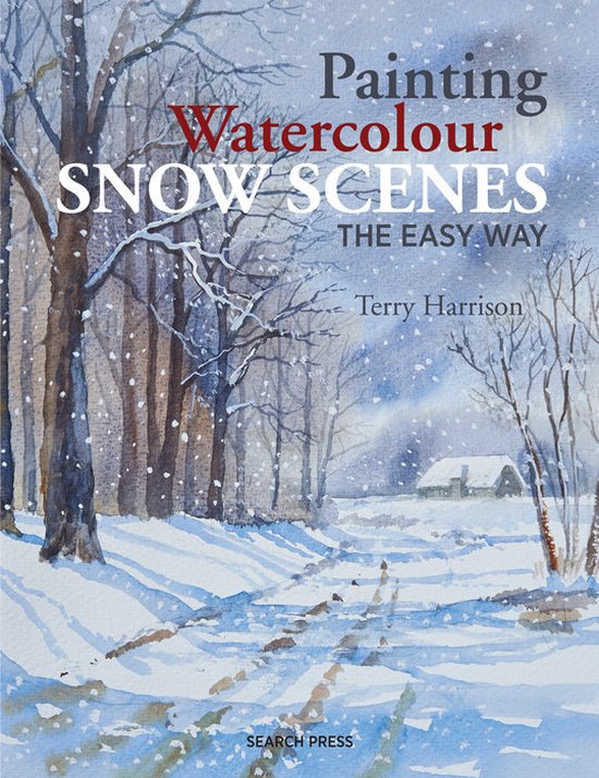 Harrison, T: Painting Watercolour Snow Scenes the Easy Way