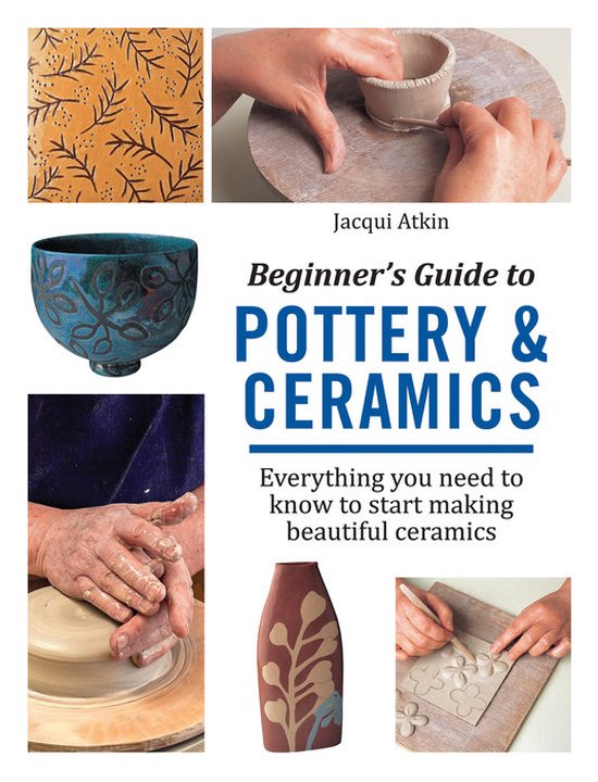 Beginner's Guide to Pottery and Ceramics