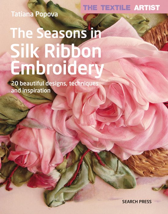 The Textile Artist: The Seasons in Silk Ribbon Embroidery