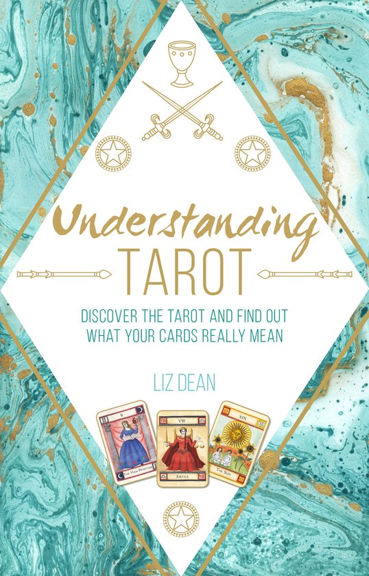 Understanding Tarot: Discover the Tarot and Find Out What Your Cards Really Mean